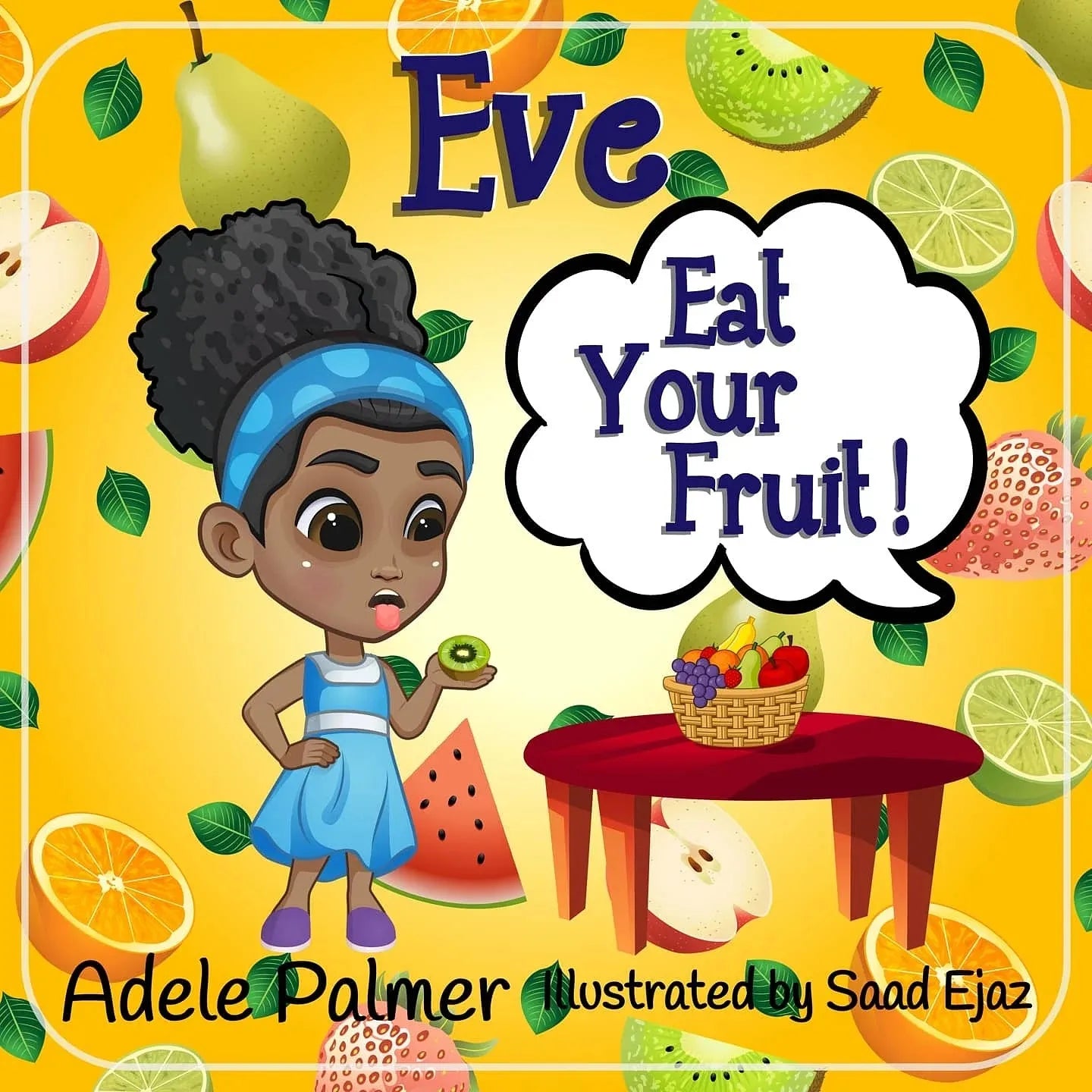Eve Eat Your Fruit – A Fun & Colourful Children’s Picture Book on Healthy Eating